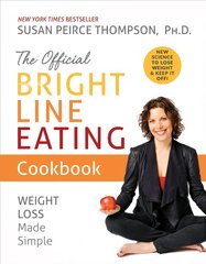 Official Bright Line Eating Cookbook: Weight Loss Made Simple цена и информация | Самоучители | pigu.lt