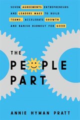 People Part: Seven Agreements Entrepreneurs and Leaders Make to Build Teams, Accelerate   Growth and Banish Burnout for Good цена и информация | Книги по экономике | pigu.lt