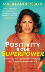 Positivity Is Our Superpower: Everything I've Learned about Trauma, Grief, Confidence and Self-Love kaina ir informacija | Saviugdos knygos | pigu.lt