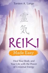 Reiki Made Easy: Heal Your Body and Your Life with the Power of Universal Energy kaina ir informacija | Saviugdos knygos | pigu.lt