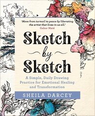 Sketch by Sketch: A Simple, Daily Drawing Practice for Emotional Healing and Transformation цена и информация | Книги об искусстве | pigu.lt