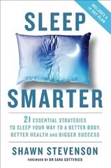 Sleep Smarter: 21 Essential Strategies to Sleep Your Way to a Better Body, Better Health, and Bigger Success цена и информация | Самоучители | pigu.lt