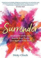 Surrender: Break Free of the Past, Realize Your Power, Live Beyond Your Story kaina ir informacija | Saviugdos knygos | pigu.lt