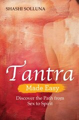 Tantra Made Easy: Discover the Path from Sex to Spirit kaina ir informacija | Saviugdos knygos | pigu.lt