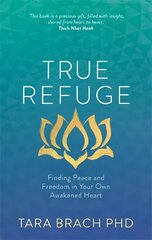 True Refuge: Finding Peace and Freedom in Your Own Awakened Heart kaina ir informacija | Dvasinės knygos | pigu.lt