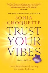 Trust Your Vibes Revised Edition: Live an Extraordinary Life by Using Your Intuitive Intelligence kaina ir informacija | Saviugdos knygos | pigu.lt