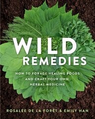 Wild Remedies: How to Forage Healing Foods and Craft Your Own Herbal Medicine kaina ir informacija | Saviugdos knygos | pigu.lt