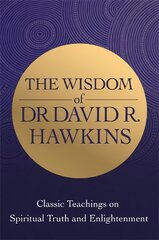 Wisdom of Dr. David R. Hawkins: Classic Teachings on Spiritual Truth and Enlightenment цена и информация | Самоучители | pigu.lt