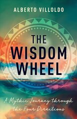 Wisdom Wheel: A Mythic Journey through the Four Directions цена и информация | Самоучители | pigu.lt