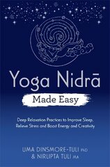 Yoga Nidra Made Easy: Deep Relaxation Practices to Improve Sleep, Relieve Stress and Boost Energy   and Creativity цена и информация | Самоучители | pigu.lt