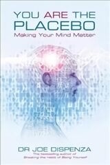 You Are the Placebo: Making Your Mind Matter kaina ir informacija | Saviugdos knygos | pigu.lt