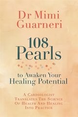 108 Pearls to Awaken Your Healing Potential: A Cardiologist Translates the Science of Health and Healing into Practice kaina ir informacija | Saviugdos knygos | pigu.lt