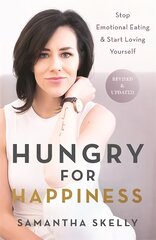 Hungry for Happiness, Revised and Updated: Stop Emotional Eating & Start Loving Yourself цена и информация | Самоучители | pigu.lt