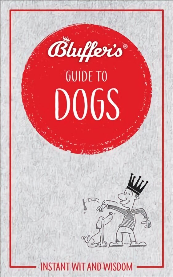 Bluffer's Guide to Dogs: Instant wit and wisdom kaina ir informacija | Knygos apie sveiką gyvenseną ir mitybą | pigu.lt