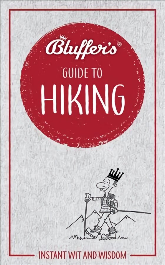 Bluffer's Guide to Hiking: Instant wit and wisdom kaina ir informacija | Knygos apie sveiką gyvenseną ir mitybą | pigu.lt