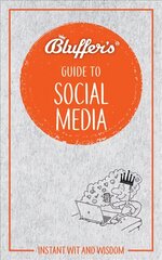 Bluffer's Guide to Social Media: Instant Wit & Wisdom kaina ir informacija | Fantastinės, mistinės knygos | pigu.lt