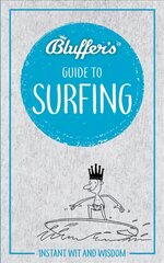 Bluffer's Guide to Surfing: Instant Wit & Wisdom цена и информация | Книги о питании и здоровом образе жизни | pigu.lt