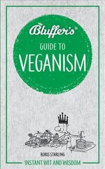 Bluffer's Guide to Veganism: Instant wit and wisdom kaina ir informacija | Receptų knygos | pigu.lt