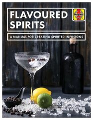 Flavoured Spirits: A Manual for Creating Spirited Infusions kaina ir informacija | Receptų knygos | pigu.lt