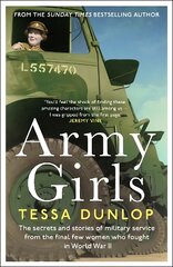 Army Girls: The secrets and stories of military service from the final few women who fought in World War II kaina ir informacija | Istorinės knygos | pigu.lt