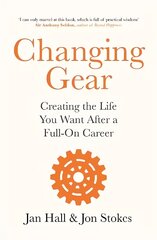 Changing Gear: Creating the Life You Want After a Full On Career kaina ir informacija | Saviugdos knygos | pigu.lt