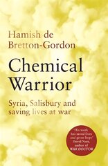 Chemical Warrior: Syria, Salisbury and Saving Lives at War Digital original цена и информация | Биографии, автобиогафии, мемуары | pigu.lt