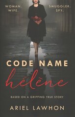 Code Name Helene : Inspired by the gripping true story of World War 2 spy Nancy Wake kaina ir informacija | Fantastinės, mistinės knygos | pigu.lt