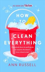 How to Clean Everything: A practical, down to earth guide for anyone who doesn't know where to start kaina ir informacija | Poezija | pigu.lt