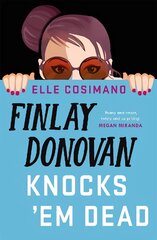 Finlay Donovan Knocks 'Em Dead: The funniest murder-mystery thriller of 2022! цена и информация | Фантастика, фэнтези | pigu.lt