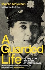 Guarded Life: My story of the dark side of An Garda Siochana kaina ir informacija | Biografijos, autobiografijos, memuarai | pigu.lt