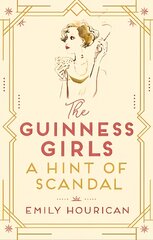 Guinness Girls - A Hint of Scandal: A truly captivating and page-turning story of the famous society girls цена и информация | Фантастика, фэнтези | pigu.lt