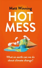 Hot Mess: What on earth can we do about climate change? kaina ir informacija | Socialinių mokslų knygos | pigu.lt