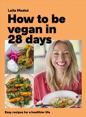 How to Be Vegan in 28 Days: Easy recipes for a healthier life цена и информация | Книги рецептов | pigu.lt