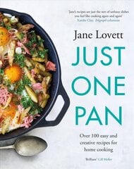 Just One Pan: Over 100 easy and creative recipes for home cooking: 'Truly delicious. Ten   stars' India Knight цена и информация | Книги рецептов | pigu.lt