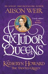 Six Tudor Queens: Katheryn Howard, The Tainted Queen: Six Tudor Queens 5 цена и информация | Фантастика, фэнтези | pigu.lt