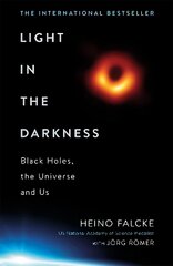 Light in the Darkness: Black Holes, The Universe and Us kaina ir informacija | Socialinių mokslų knygos | pigu.lt