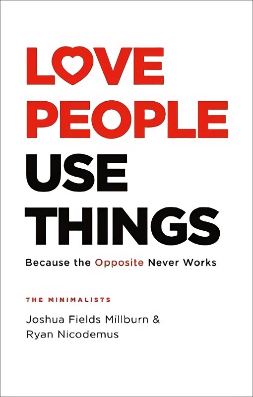 Love People, Use Things: Because the Opposite Never Works : 'This is a book about how to live more deeply and more fully' Jay Shetty цена и информация | Saviugdos knygos | pigu.lt