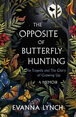 Opposite of Butterfly Hunting: A powerful memoir of overcoming an eating disorder kaina ir informacija | Saviugdos knygos | pigu.lt