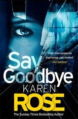 Say Goodbye (The Sacramento Series Book 3): the absolutely gripping thriller from the Sunday Times bestselling author цена и информация | Фантастика, фэнтези | pigu.lt