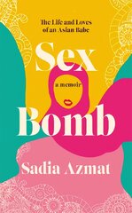 Sex Bomb: a 'hilarious, raw and poignant' memoir цена и информация | Биографии, автобиогафии, мемуары | pigu.lt