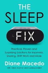 Sleep Fix: Practical, Proven and Surprising Solutions for Insomnia, Snoring, Shift Work   and More цена и информация | Книги по экономике | pigu.lt