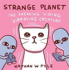 Strange Planet: The Sneaking, Hiding, Vibrating Creature цена и информация | Книги для подростков  | pigu.lt