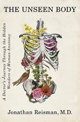 Unseen Body: A Doctor's Journey Through the Hidden Wonders of Human Anatomy цена и информация | Биографии, автобиографии, мемуары | pigu.lt