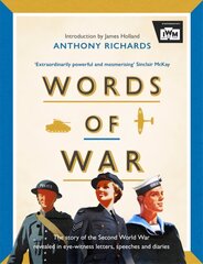 Words of War: The story of the Second World War revealed in eye-witness letters, speeches and diaries цена и информация | Биографии, автобиогафии, мемуары | pigu.lt