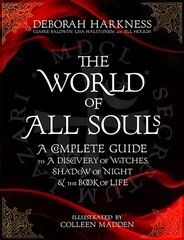 World of All Souls: A Complete Guide to A Discovery of Witches, Shadow of Night and The Book of   Life Illustrated edition цена и информация | Исторические книги | pigu.lt
