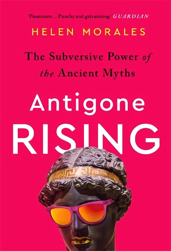 Antigone Rising: The Subversive Power of the Ancient Myths цена и информация | Dvasinės knygos | pigu.lt