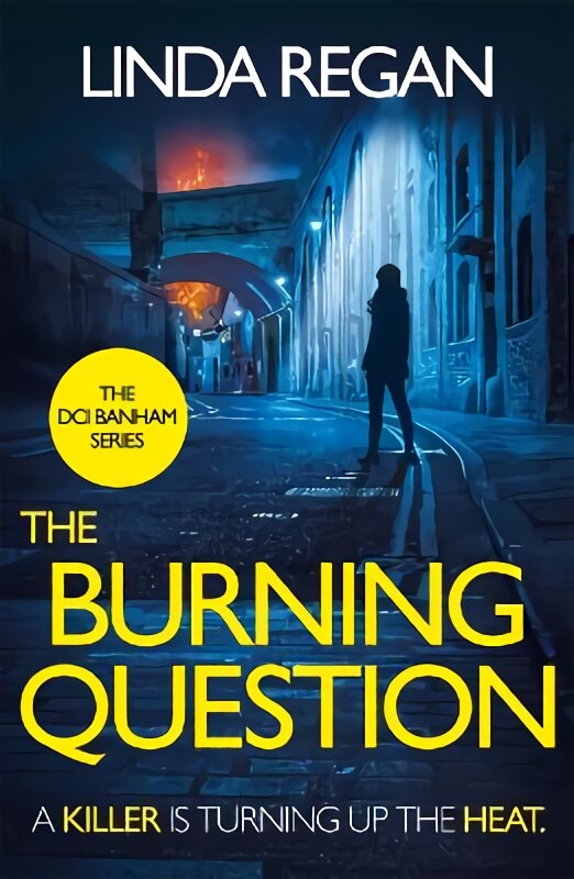 The Burning Question: A compulsive British detective crime thriller (The DCI Banham Series Book 5) цена и информация | Fantastinės, mistinės knygos | pigu.lt