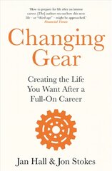 Changing Gear: Creating the Life You Want After a Full On Career цена и информация | Самоучители | pigu.lt