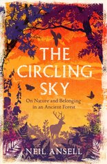 Circling Sky: On Nature and Belonging in an Ancient Forest цена и информация | Книги о питании и здоровом образе жизни | pigu.lt