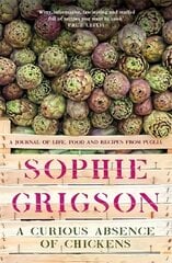 Curious Absence of Chickens: A journal of life, food and recipes from Puglia kaina ir informacija | Receptų knygos | pigu.lt